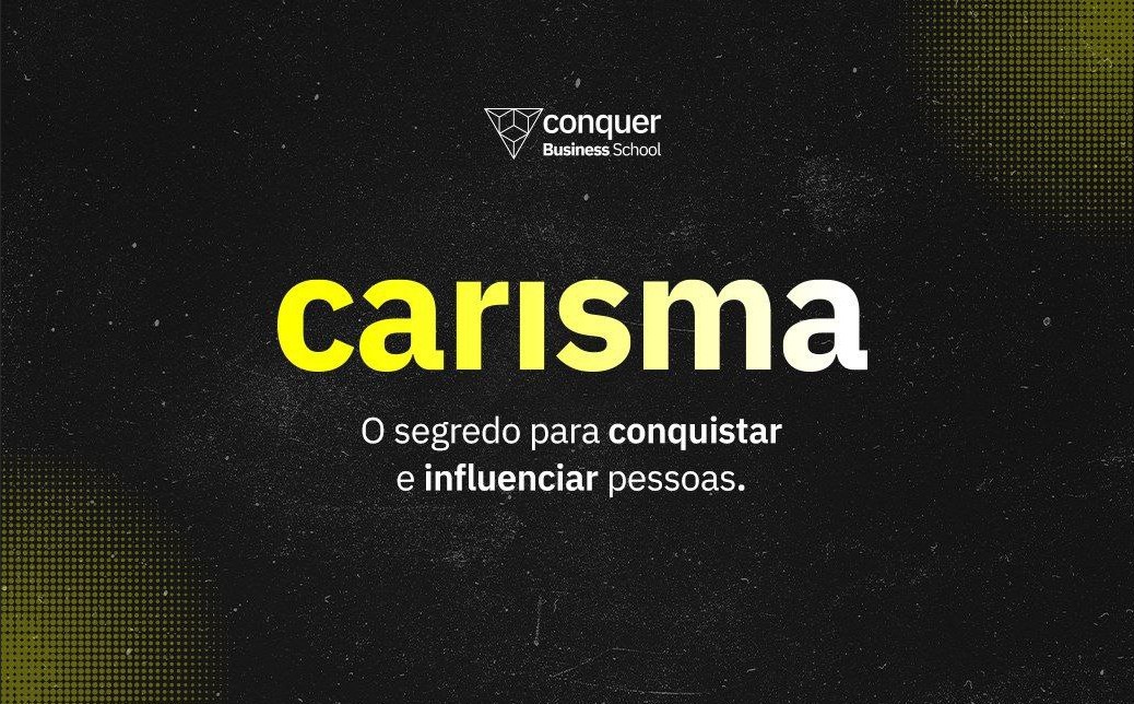 Carisma, O Segredo Para Conquistar e Influenciar Pessoas - Conquer Download