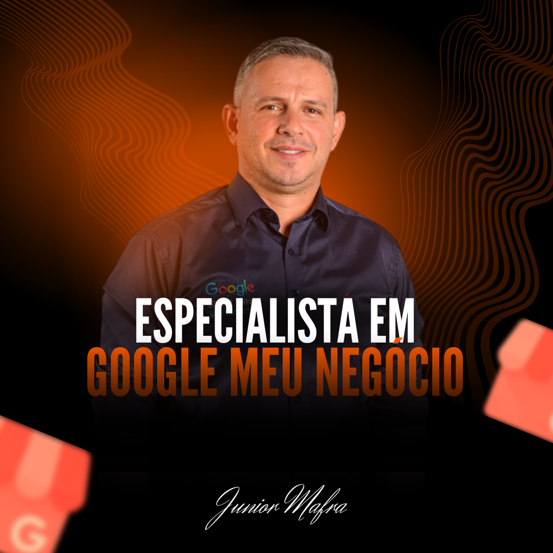 Especialista em Google Meu Negócio 2025 - Júnior Mafra