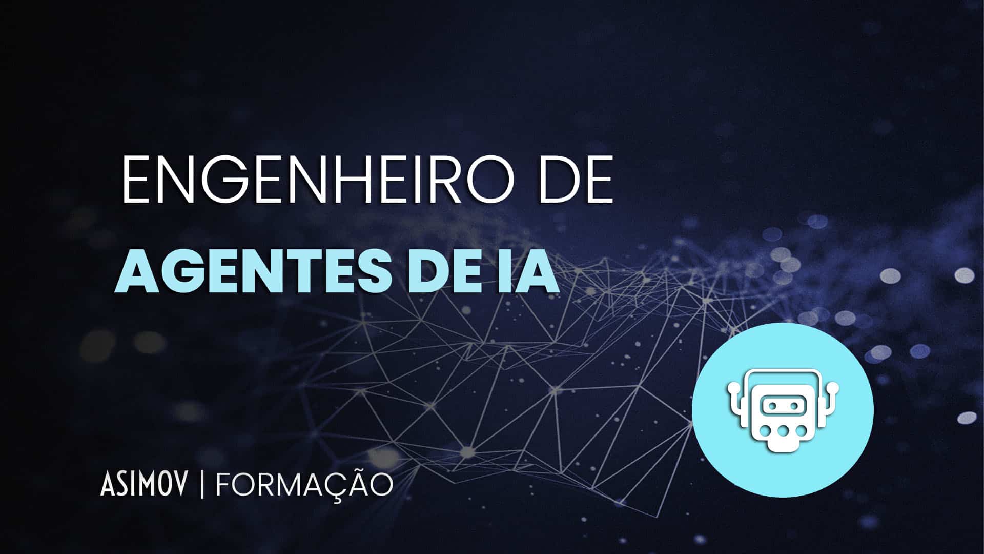 Engenheiro de Agentes de IA - Asimov